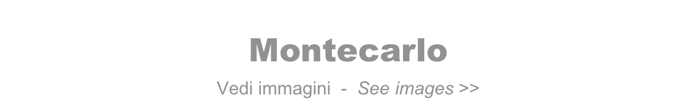Montecarlo  
Vedi immagini  -  See images >>