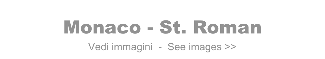 Monaco - St. Roman  
Vedi immagini  -  See images >>